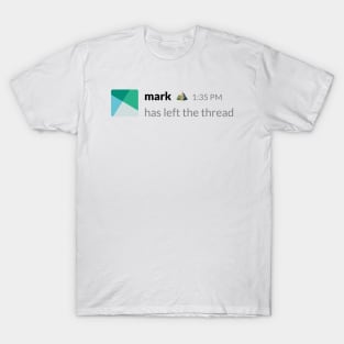 Mark Has Left The Thread T-Shirt